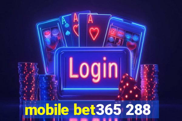 mobile bet365 288